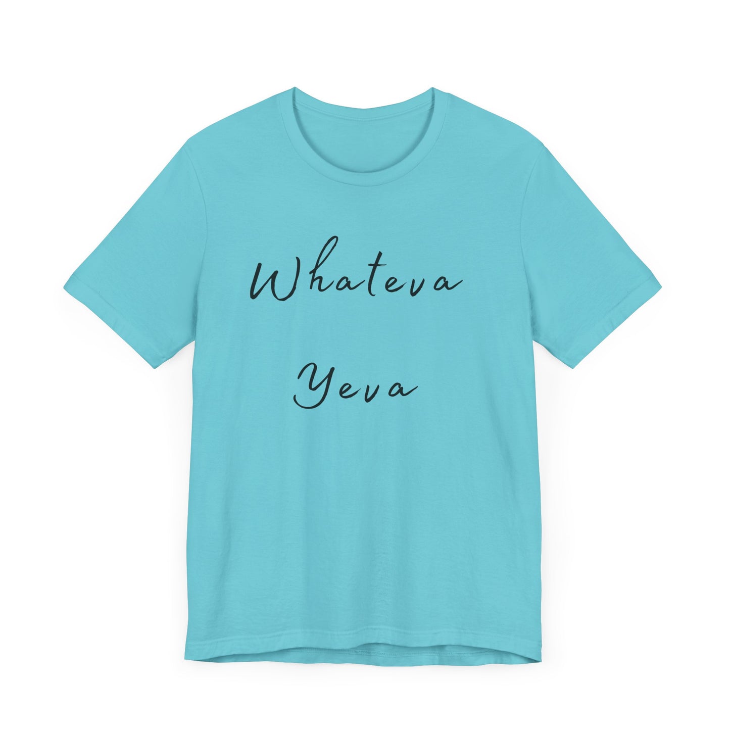 Whateva Yeya Unisex Jersey Tee - Casual Comfort for Everyday Style