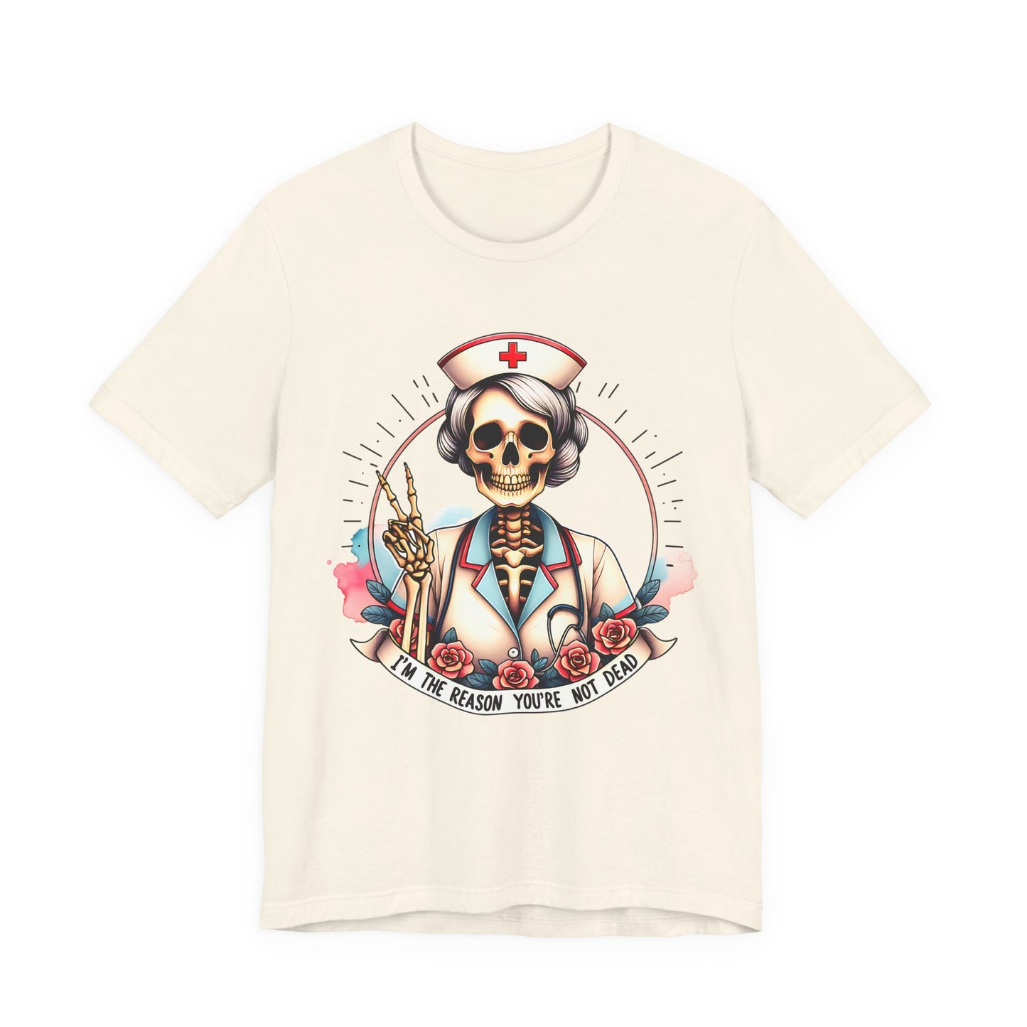 I'm the Reason You Aren't Dead Skeleton Nurse T-shirt Gift for Nurse Gift for Her Gift for Coworker
