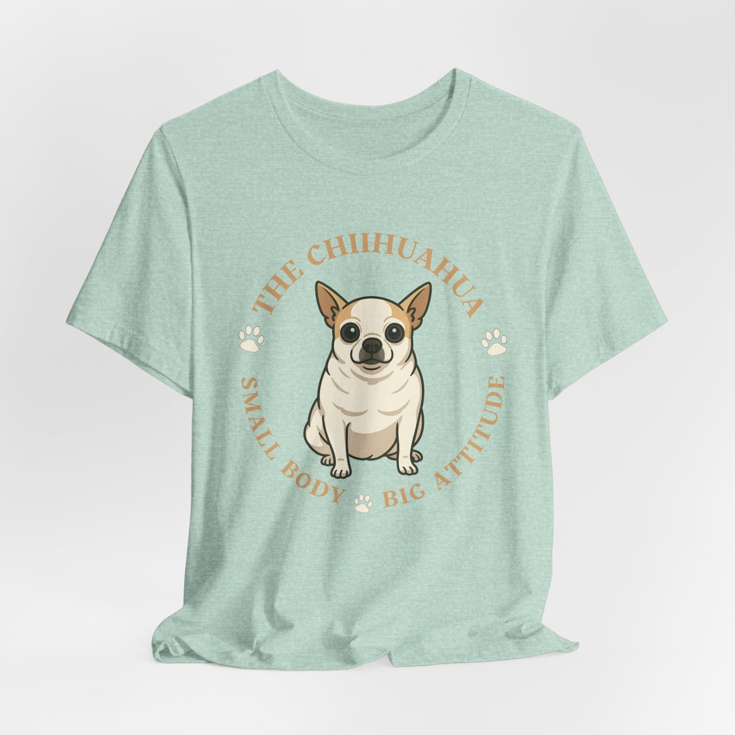 Chihuahua Custom Graphic Tee Small Body Big Attitude Shirt