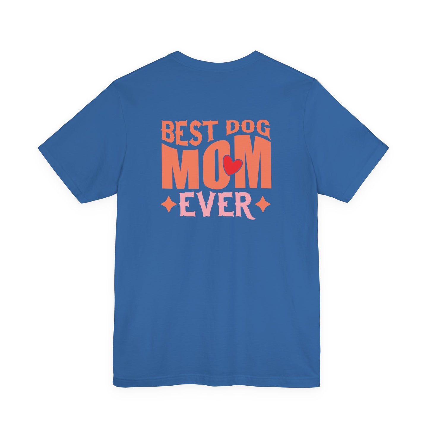 Best Dog Mom Ever T-Shirt