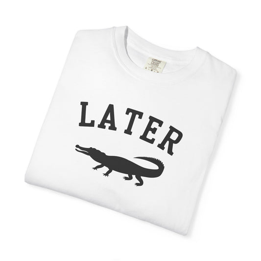 Later Gator T-Shirt – Casual Graphic Tee with 'Later' & Alligator Silhouette