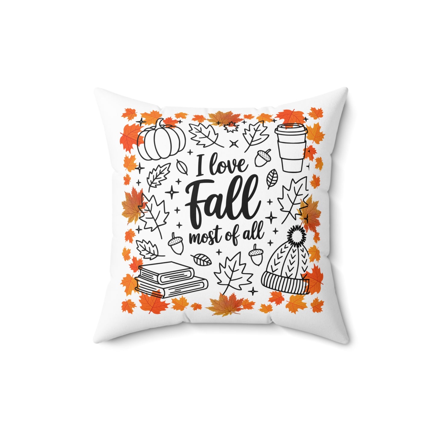Cozy Fall Pillow Gift I Love Fall Most of All Autumn Decor Seasonal Cushion Home Comfort Thanksgiving Gift