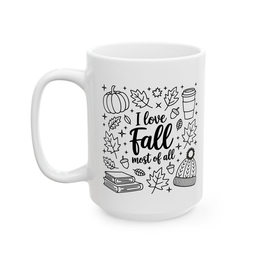 I Love Fall Most of All Mug 11oz 15oz Fall-Themed Ceramic Mug Cozy Coffee Cup for Autumn Lovers Perfect Gift for Tea and Coffee Enthusiasts