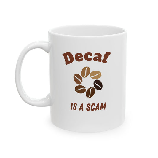Decaf is a Scam Funny Ceramic Mug for Coffee Lovers, Perfect Gift for Birthdays, Holidays, Office Use, Unique Kitchen Accessory, Tea Mug