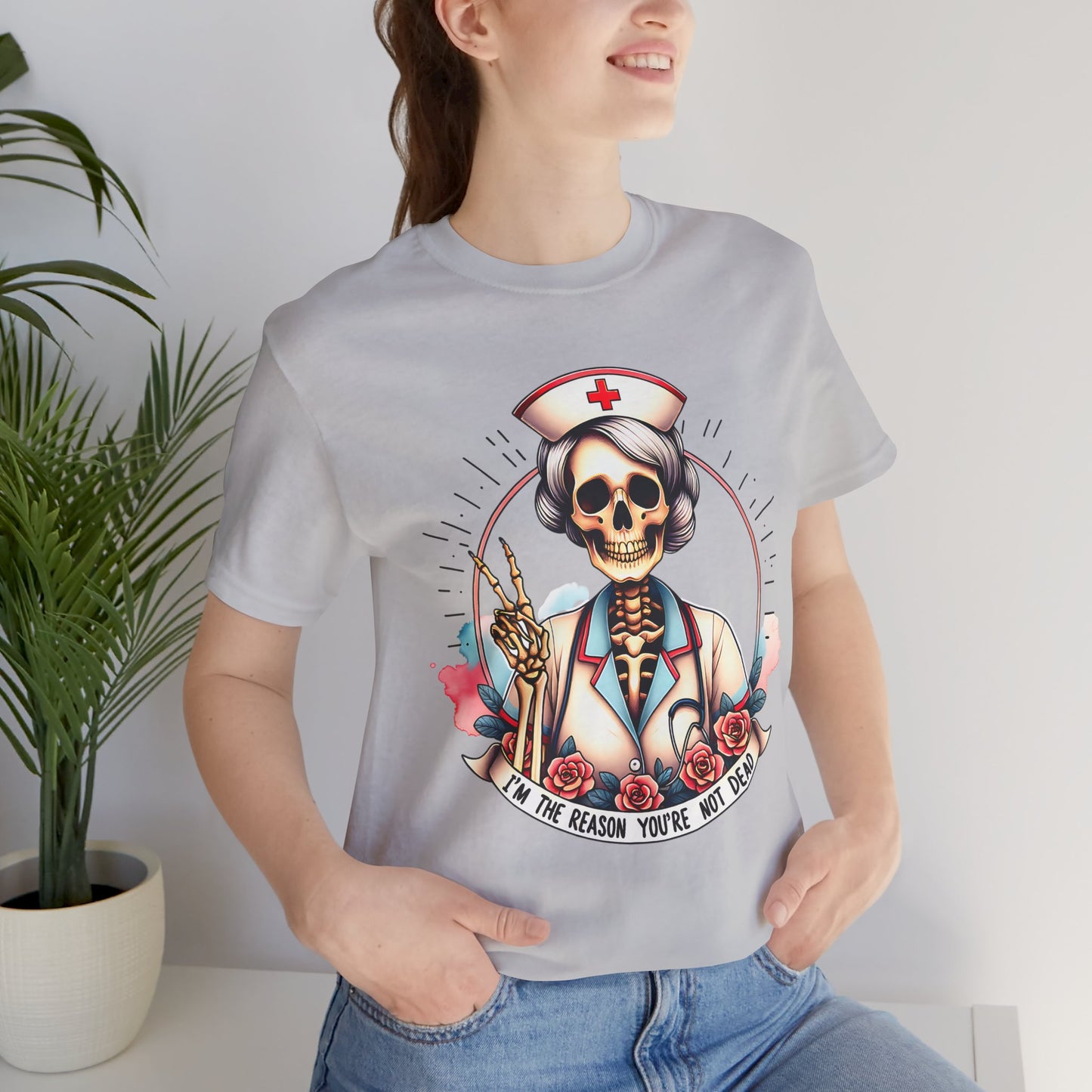 I'm the Reason You Aren't Dead Skeleton Nurse T-shirt Gift for Nurse Gift for Her Gift for Coworker