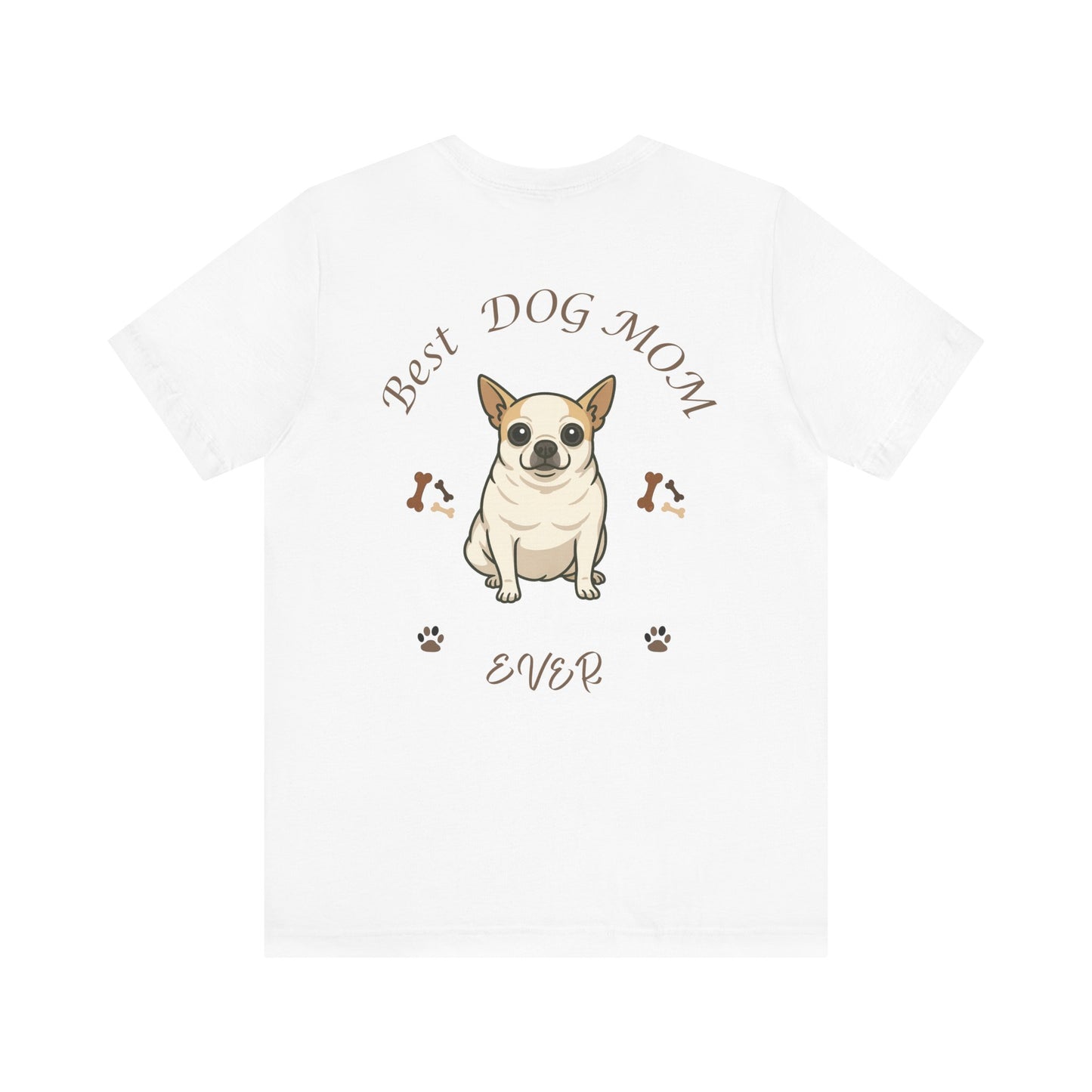 Best Dog Mom Ever Chihuahua Tee, Dog Lover Gift, Pet Owner Shirt, Animal Lover Apparel, Mother's Day Gift, Birthday Gift
