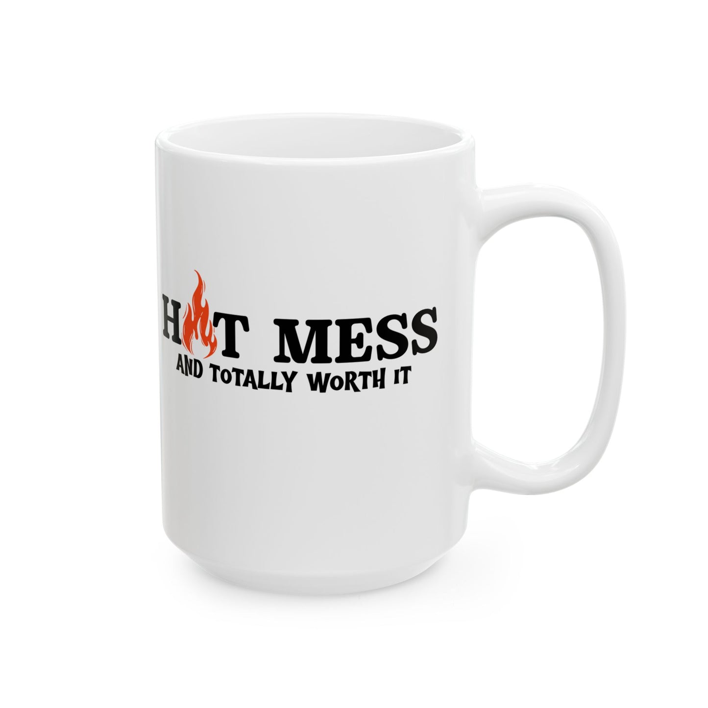 Hot Mess and Totally Worth It 15oz Ceramic Mug — Funny Motivational Coffee Cup (15oz)