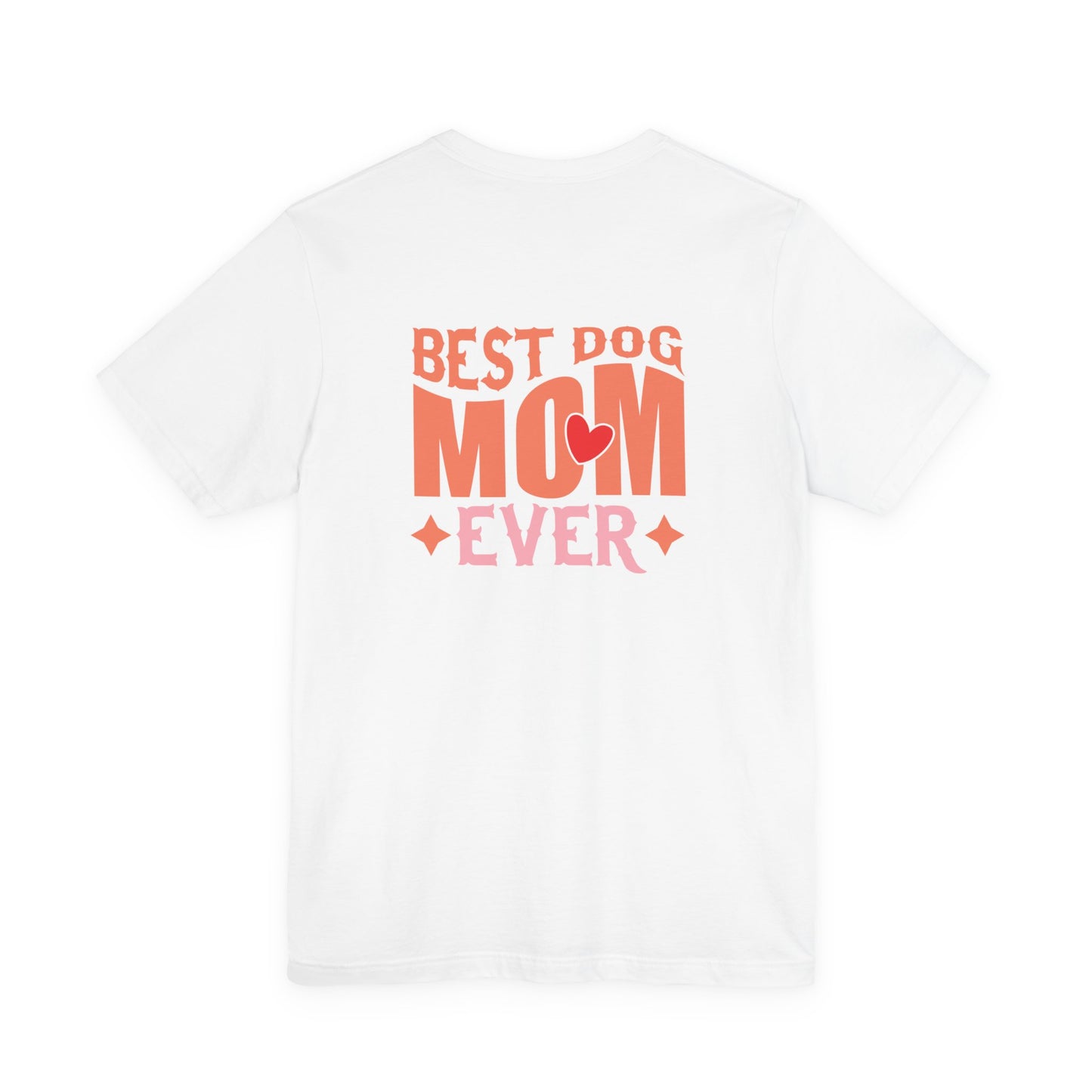 Best Dog Mom Ever Shirt T-Shirt