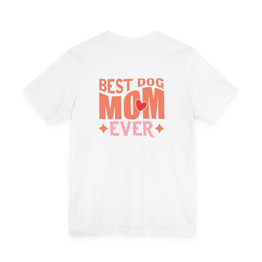 Best Dog Mom Ever Shirt T-Shirt