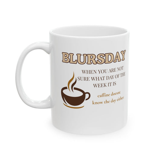 Funny Coffee Cup Gift for Her Funny Blursday Cup