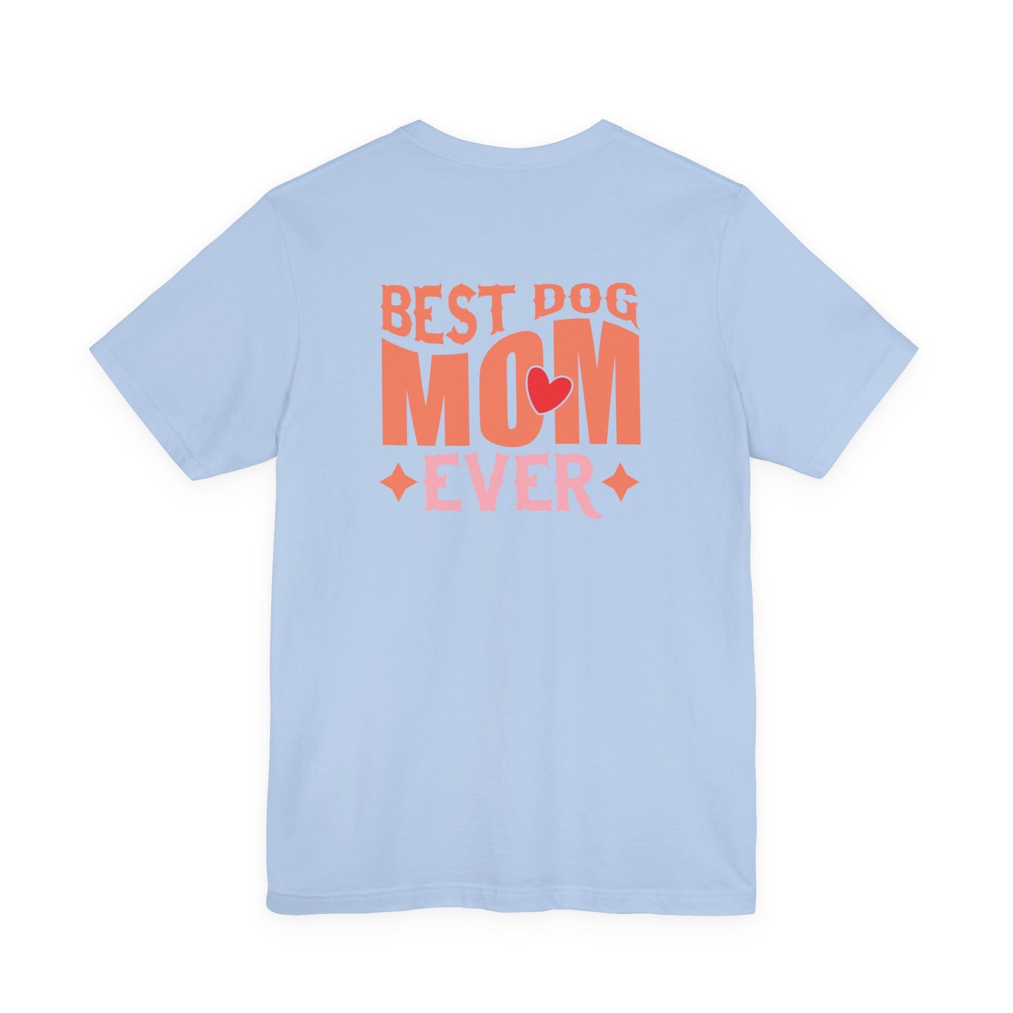 Best Dog Mom Ever T-Shirt