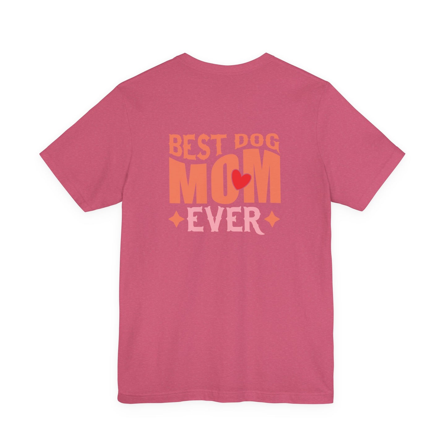 Best Dog Mom Ever Shirt T-Shirt