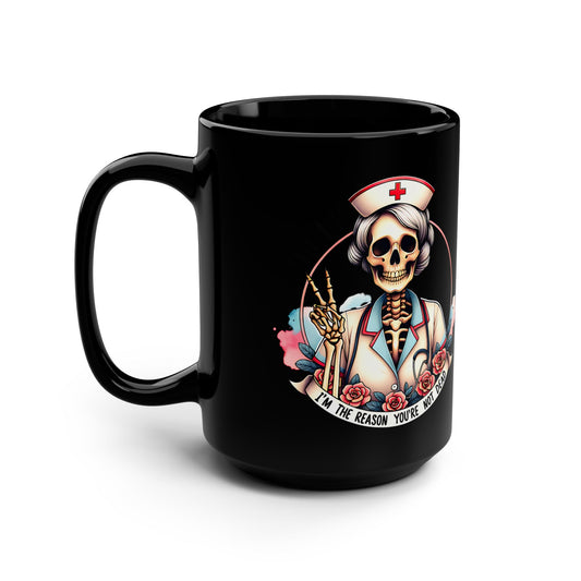 I'm the Reason You Aren't Dead Black 15oz Coffee Cup | Unique Art Gift for Halloween | Medical Humor for Nurses | Spooky Decor