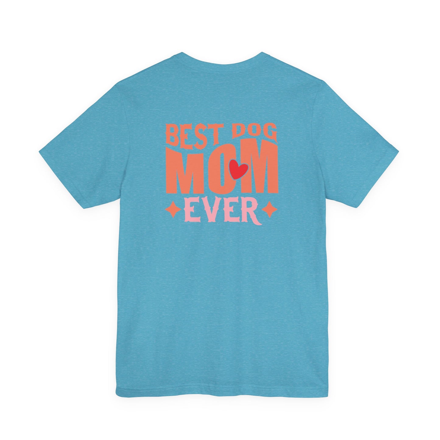 Best Dog Mom Ever T-Shirt