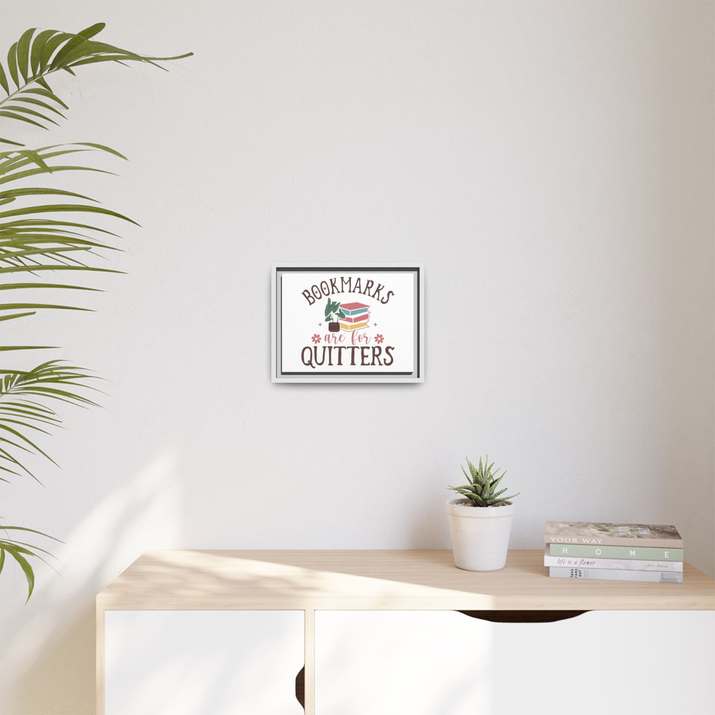 Bookmarks are for Quitters 12 X 9 Framed Matte Canvas Gift