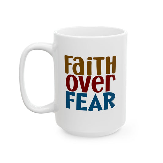 Faith Over Fear Inspirational Coffee Cup 15oz