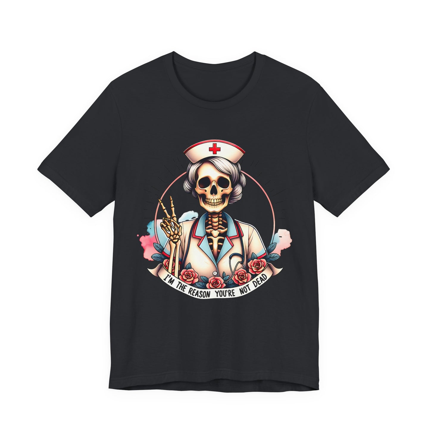 I'm the Reason You Aren't Dead Skeleton Nurse T-shirt Gift for Nurse Gift for Her Gift for Coworker