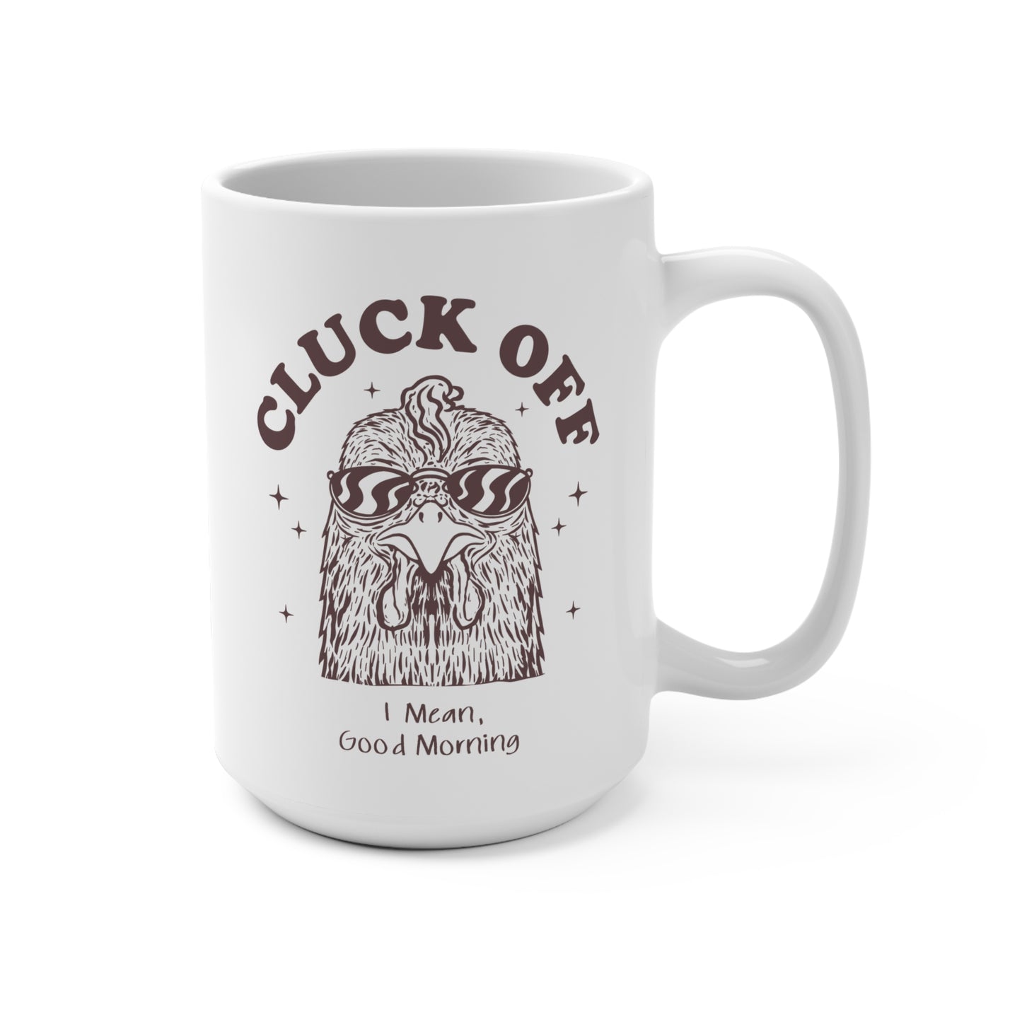 Funny Chicken Mug Good Morning Rooster 15 oz Mug, Cluck Off Coffee Cup, Gift for Animal Lovers, Quirky Tea Mug, Farmhouse Kitchen Decor