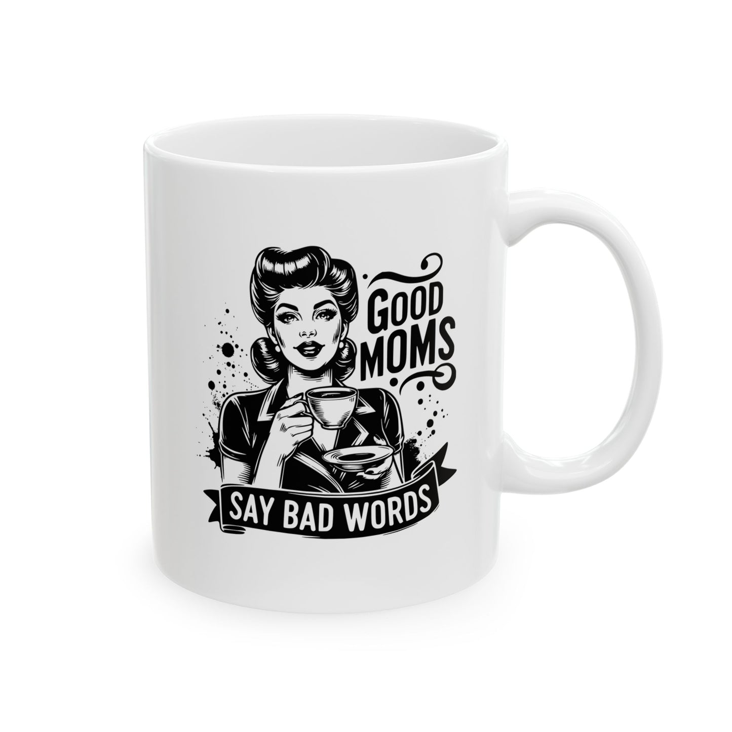 Funny Mom Coffee Cup Good Moms Say Bad Words Mug Gift for Moms Funny Coffee Cup Gift for Her Birthday Gift for Mother's Day 11oz/15oz