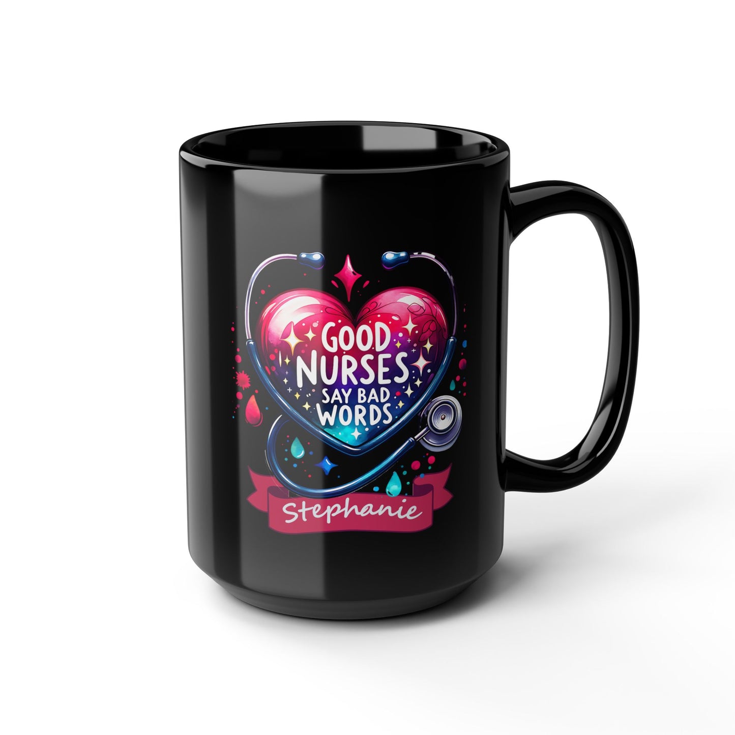 Good Nurses Say Bad Words Customizable 15 oz Black Mug Gift for yourself or your favorite Nurse. Contact me to customize Nurse Mug Heart Design