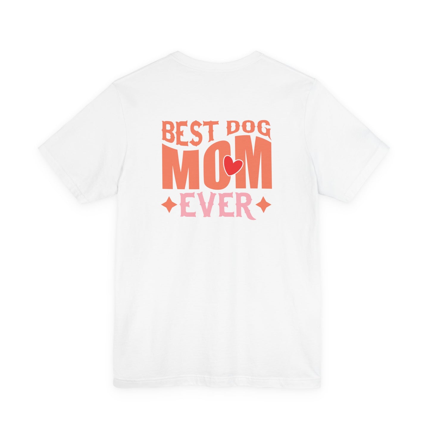 Best Dog Mom Ever T-Shirt