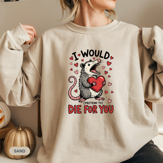 I Would Pretend To Die For You Possum Crewneck Sweatshirt