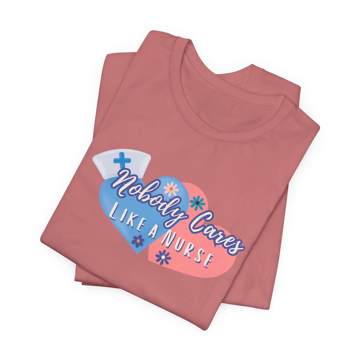 Nurse Appreciation T-Shirt, Nobody Cares Like a Nurse Heart Design Tee Gifts for Nurses Medical Professional Shirt Personalized Nurse Gift