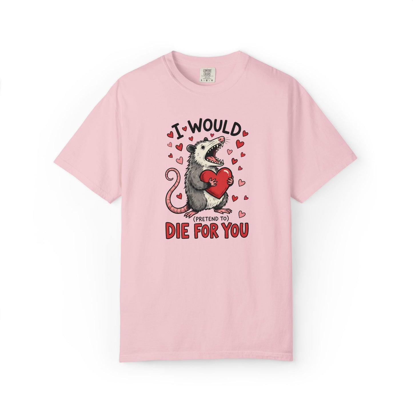 I Would (Pretend to) Die for You Possum T-Shirt