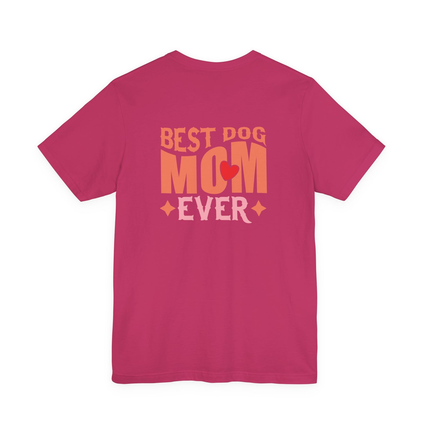 Best Dog Mom Ever Shirt T-Shirt
