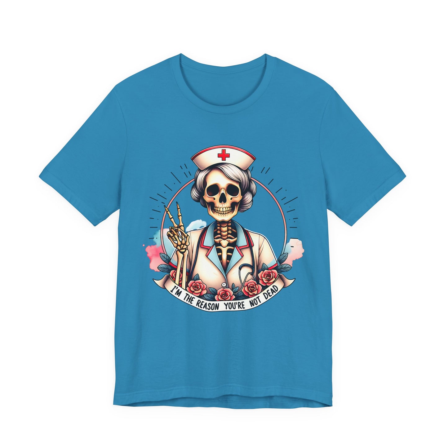 I'm the Reason You Aren't Dead Skeleton Nurse T-shirt Gift for Nurse Gift for Her Gift for Coworker