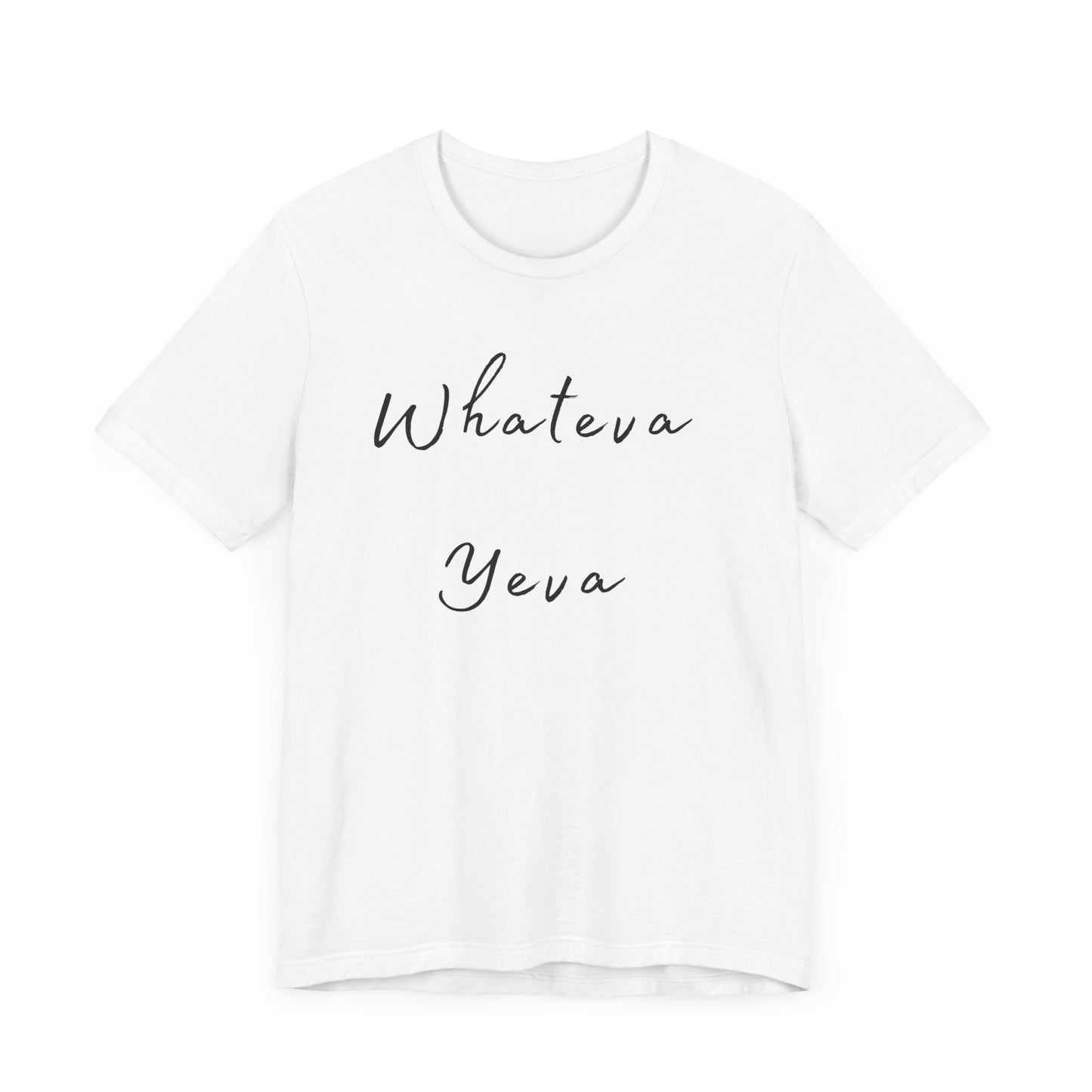 Whateva Yeya Unisex Jersey Tee - Casual Comfort for Everyday Style