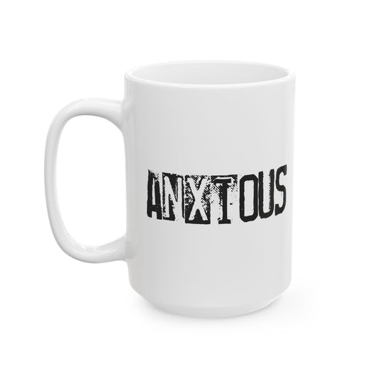 ANXIOUS 15OZ White Ceramic Mug