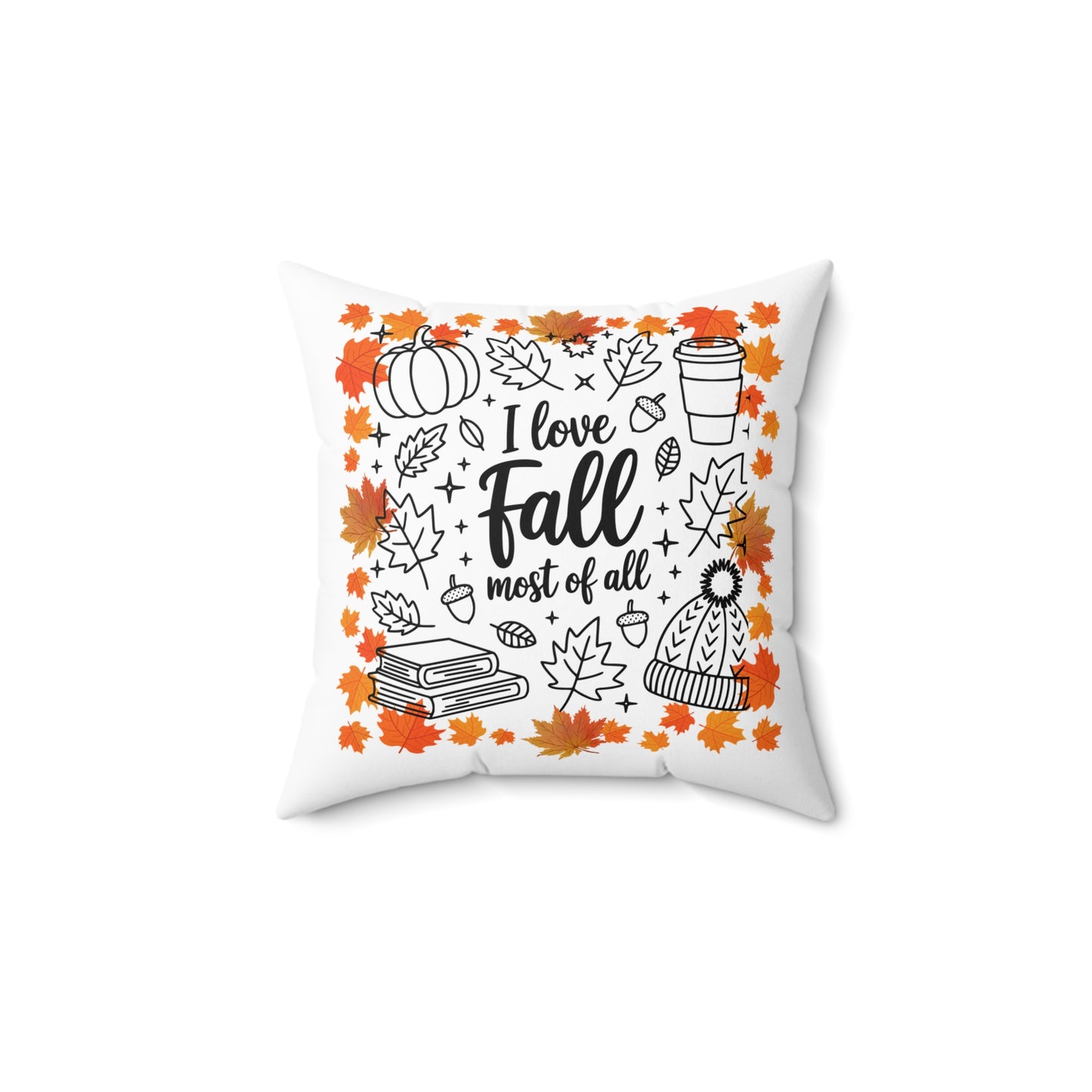 Cozy Fall Pillow Gift I Love Fall Most of All Autumn Decor Seasonal Cushion Home Comfort Thanksgiving Gift