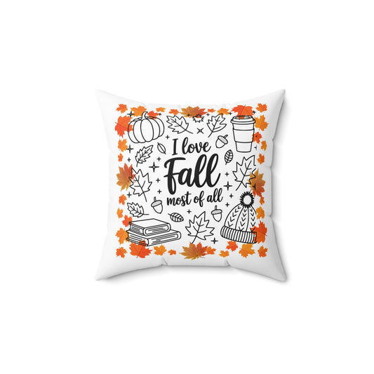 Cozy Fall Pillow Gift I Love Fall Most of All Autumn Decor Seasonal Cushion Home Comfort Thanksgiving Gift