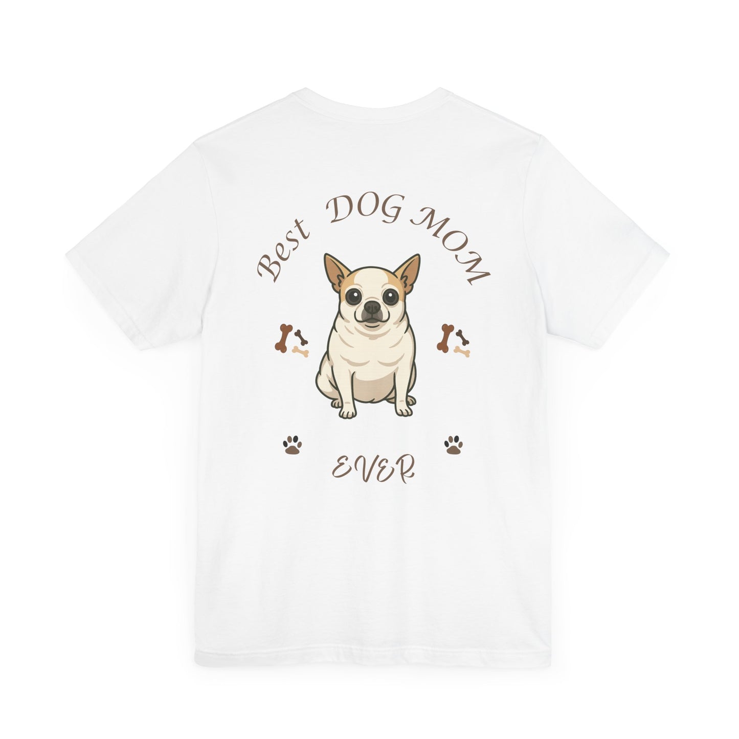 Best Dog Mom Ever Chihuahua Tee, Dog Lover Gift, Pet Owner Shirt, Animal Lover Apparel, Mother's Day Gift, Birthday Gift