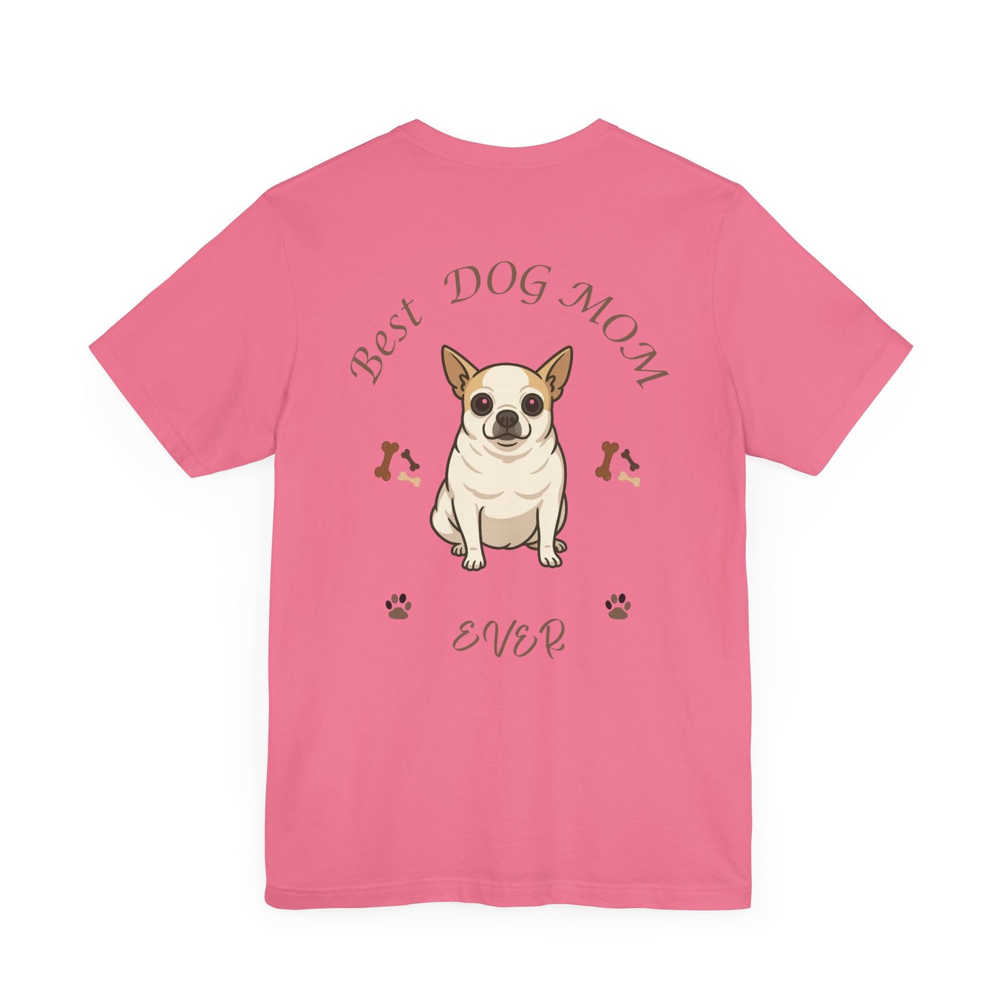 Best Dog Mom Ever Chihuahua Tee, Dog Lover Gift, Pet Owner Shirt, Animal Lover Apparel, Mother's Day Gift, Birthday Gift