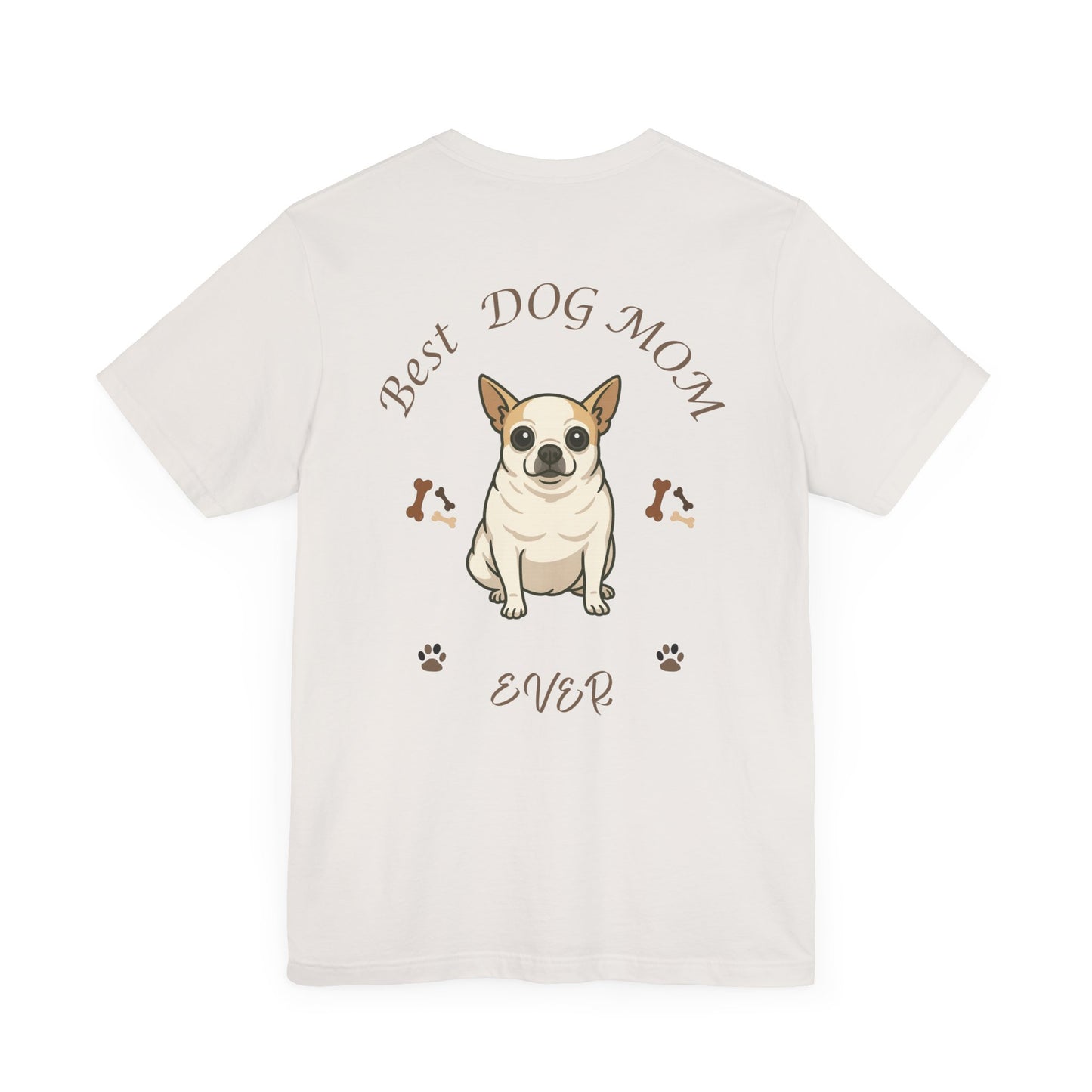 Best Dog Mom Ever Chihuahua Tee, Dog Lover Gift, Pet Owner Shirt, Animal Lover Apparel, Mother's Day Gift, Birthday Gift