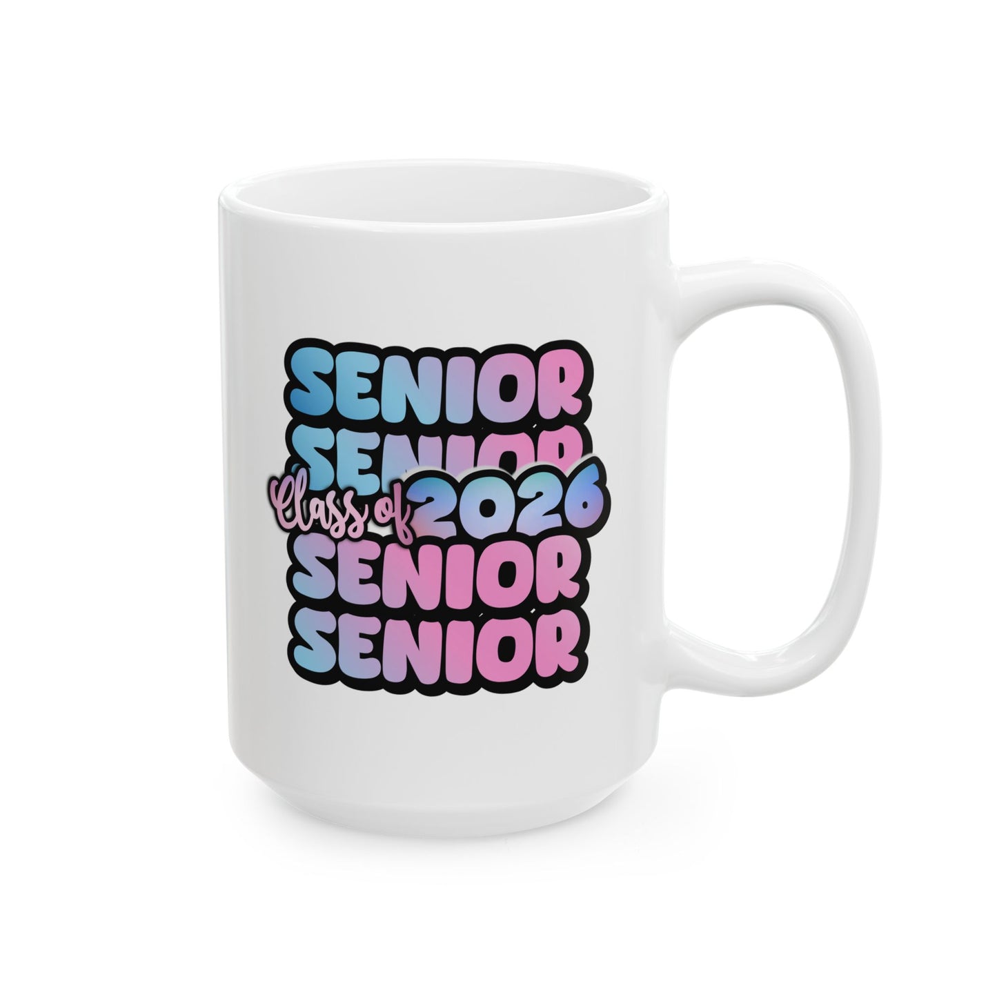Senior Class of 2026 11oz 15oz White Mug Senior Year Celebration Mug Graduation Gift Class of 2026 High School Graduation College Bound Mug