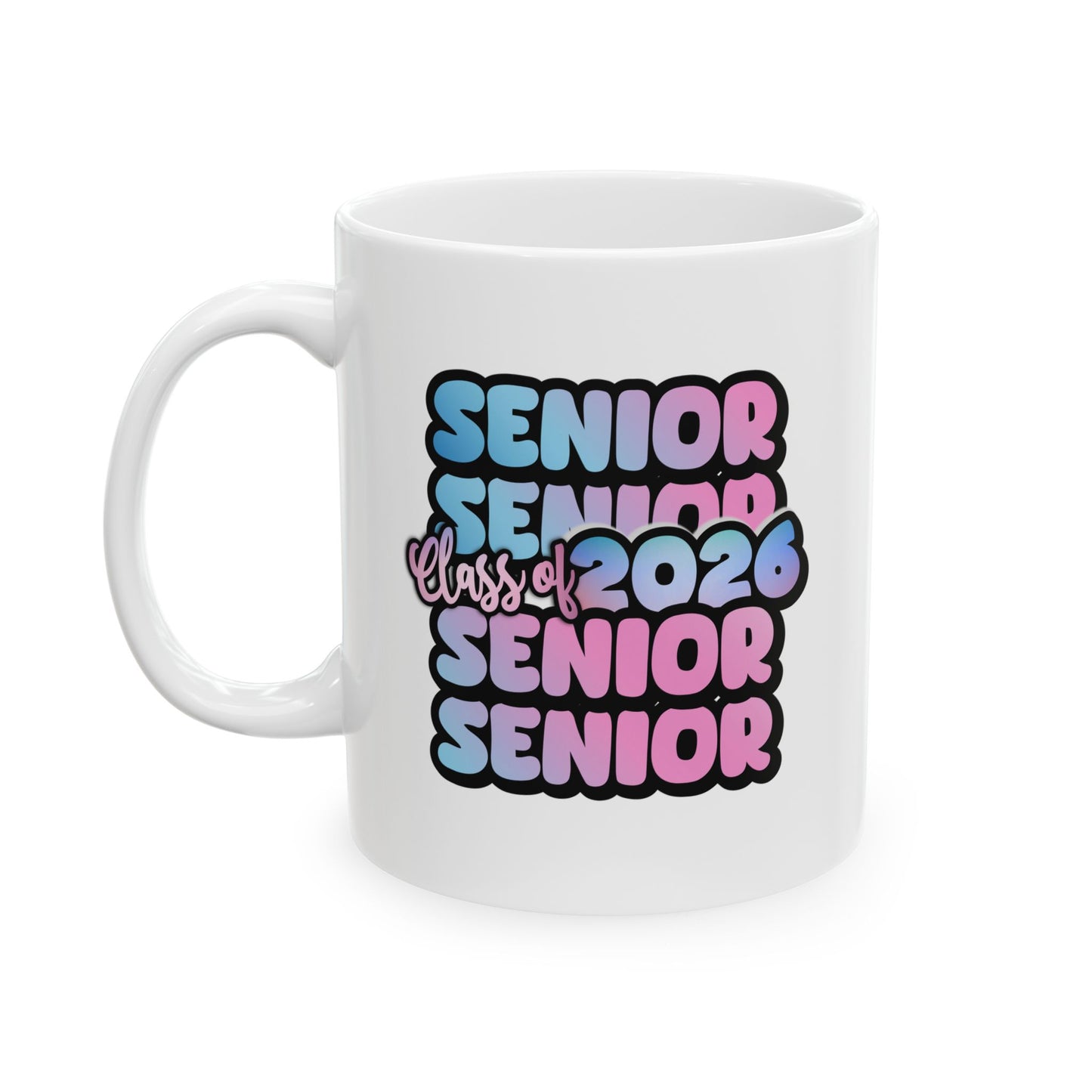 Senior Class of 2026 11oz 15oz White Mug Senior Year Celebration Mug Graduation Gift Class of 2026 High School Graduation College Bound Mug