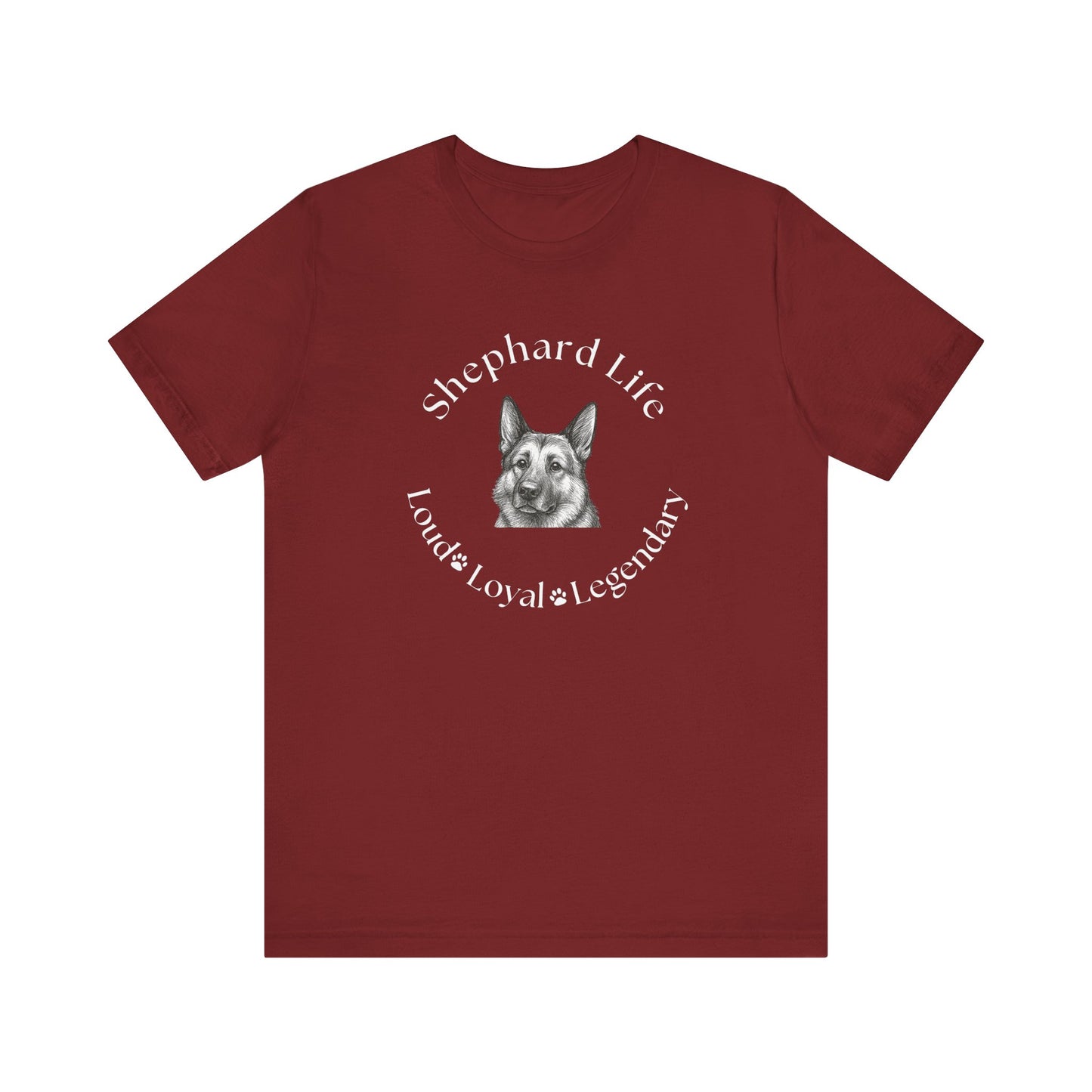German Shephard Custom T-Shirt Shephard Life Loud Loyal Legendary