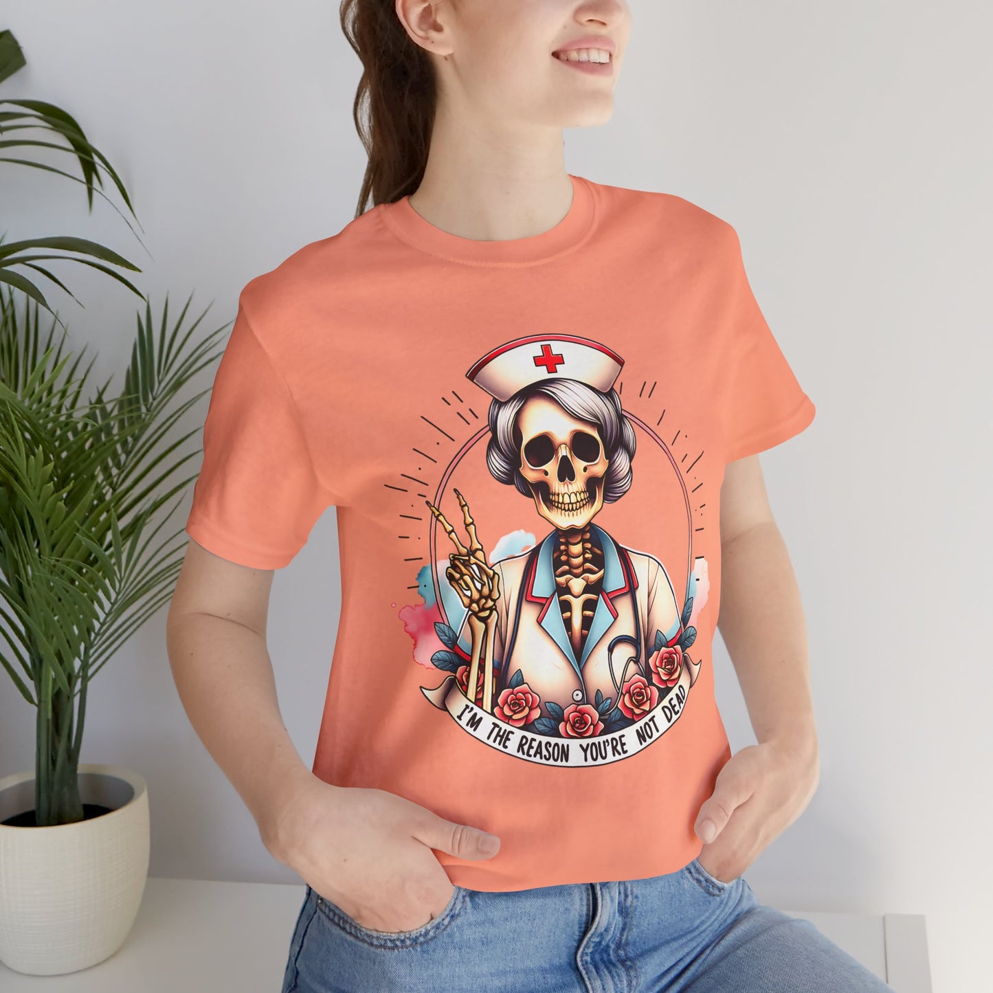 I'm the Reason You Aren't Dead Skeleton Nurse T-shirt Gift for Nurse Gift for Her Gift for Coworker