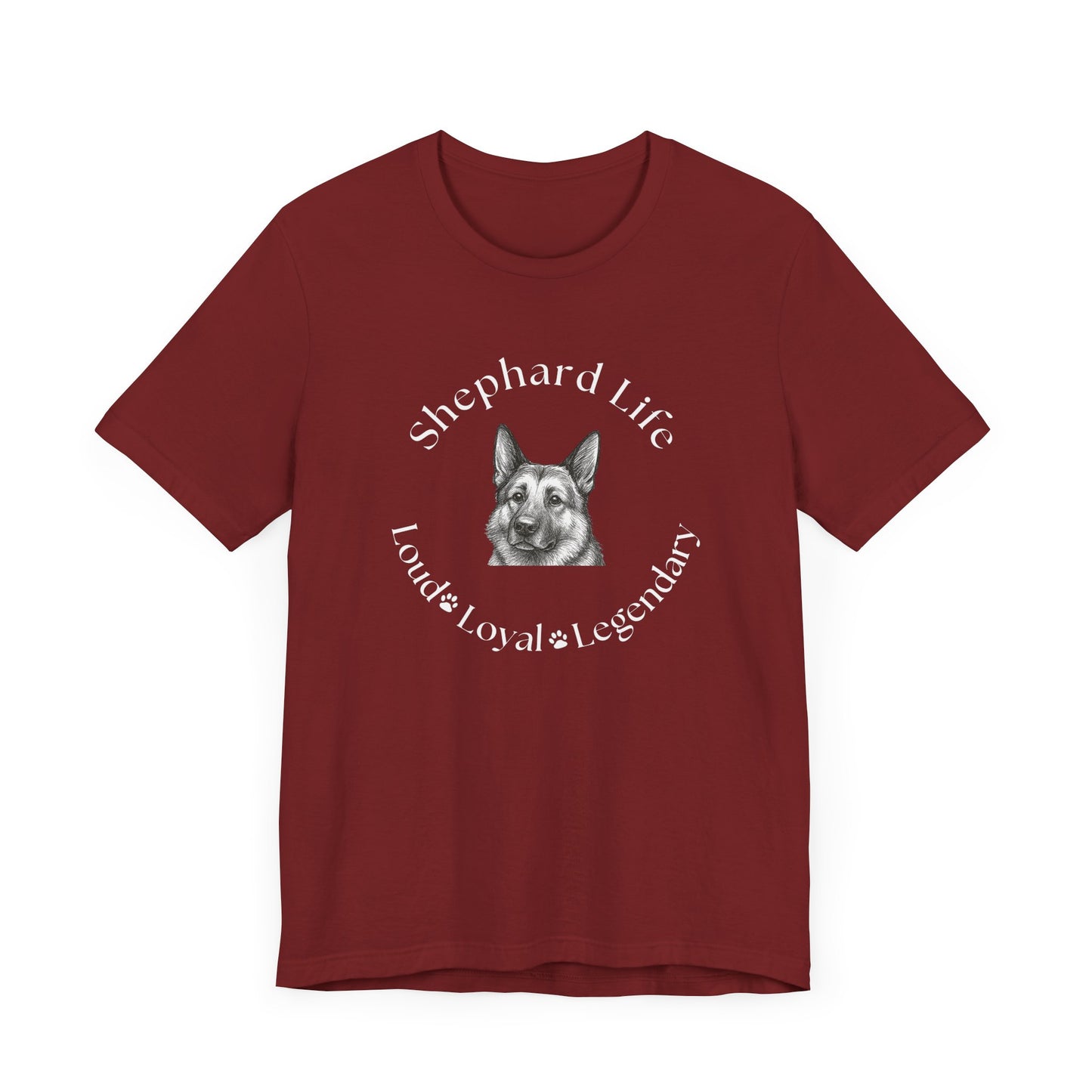 German Shephard Custom T-Shirt Shephard Life Loud Loyal Legendary