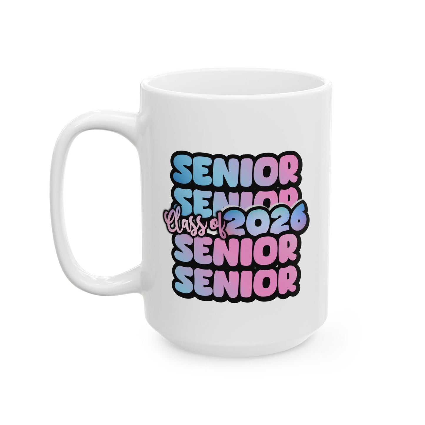 Senior Class of 2026 11oz 15oz White Mug Senior Year Celebration Mug Graduation Gift Class of 2026 High School Graduation College Bound Mug