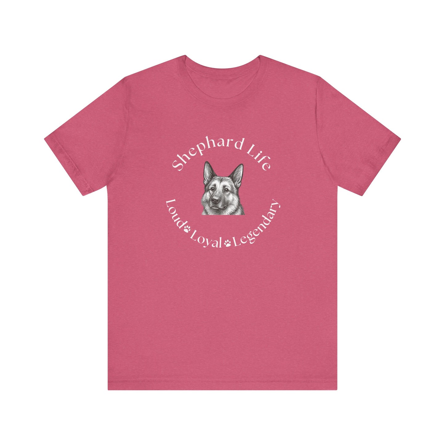 German Shephard Custom T-Shirt Shephard Life Loud Loyal Legendary