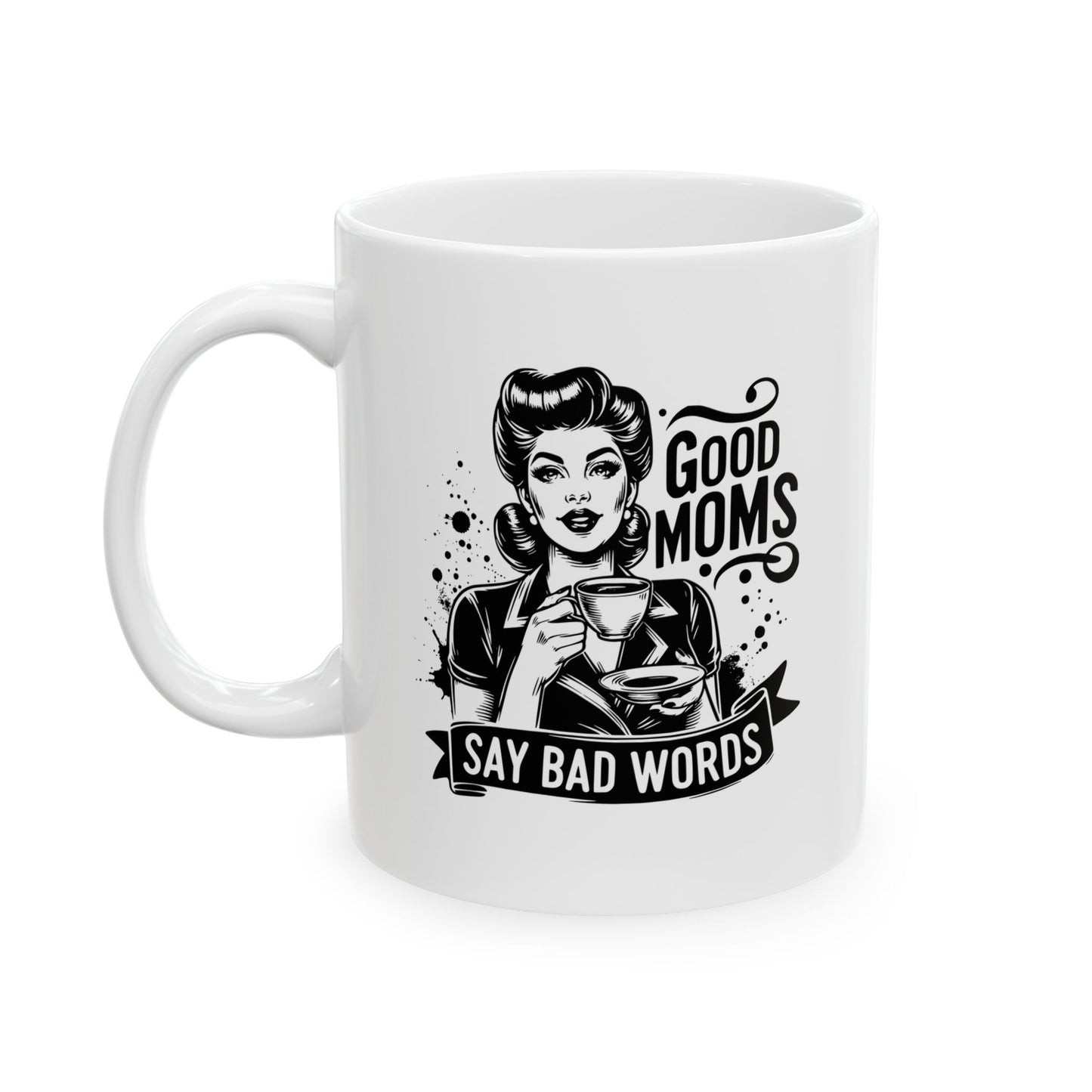 Funny Mom Coffee Cup Good Moms Say Bad Words Mug Gift for Moms Funny Coffee Cup Gift for Her Birthday Gift for Mother's Day 11oz/15oz
