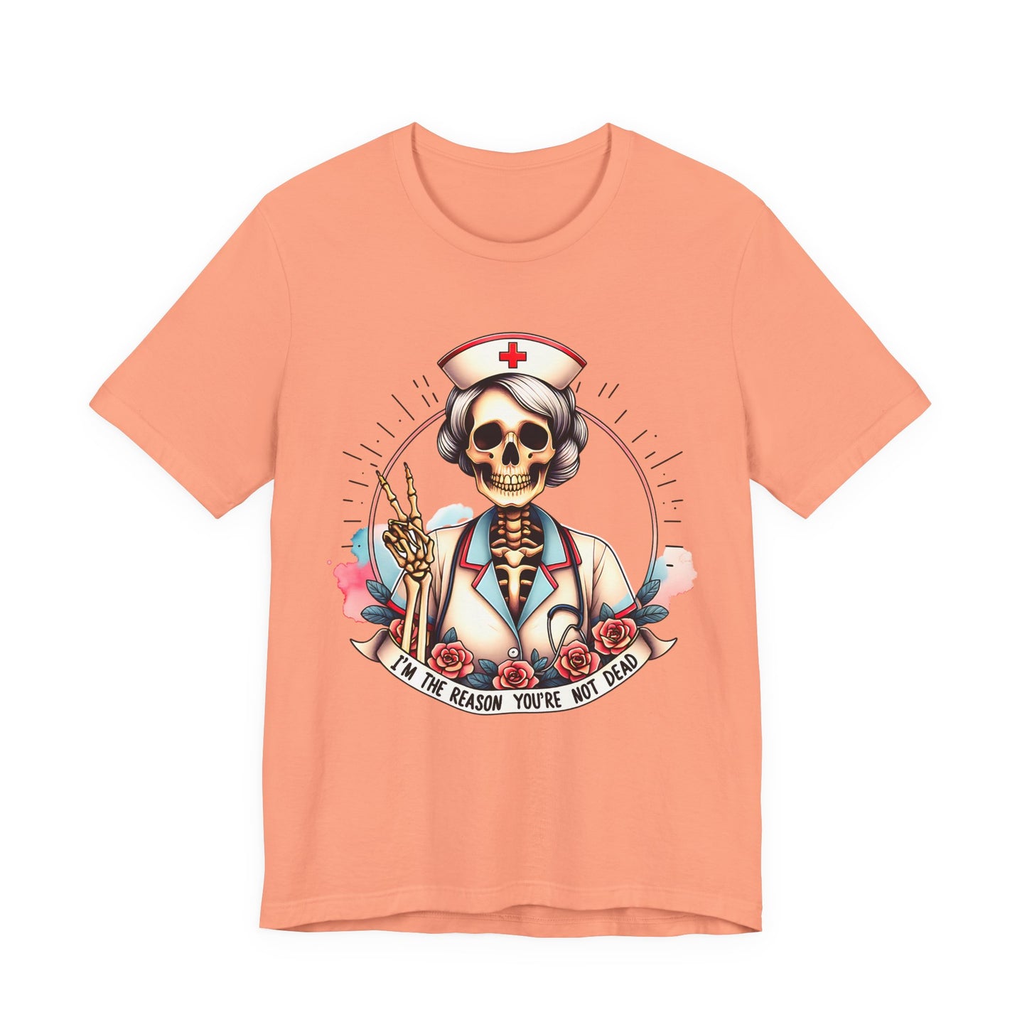 I'm the Reason You Aren't Dead Skeleton Nurse T-shirt Gift for Nurse Gift for Her Gift for Coworker