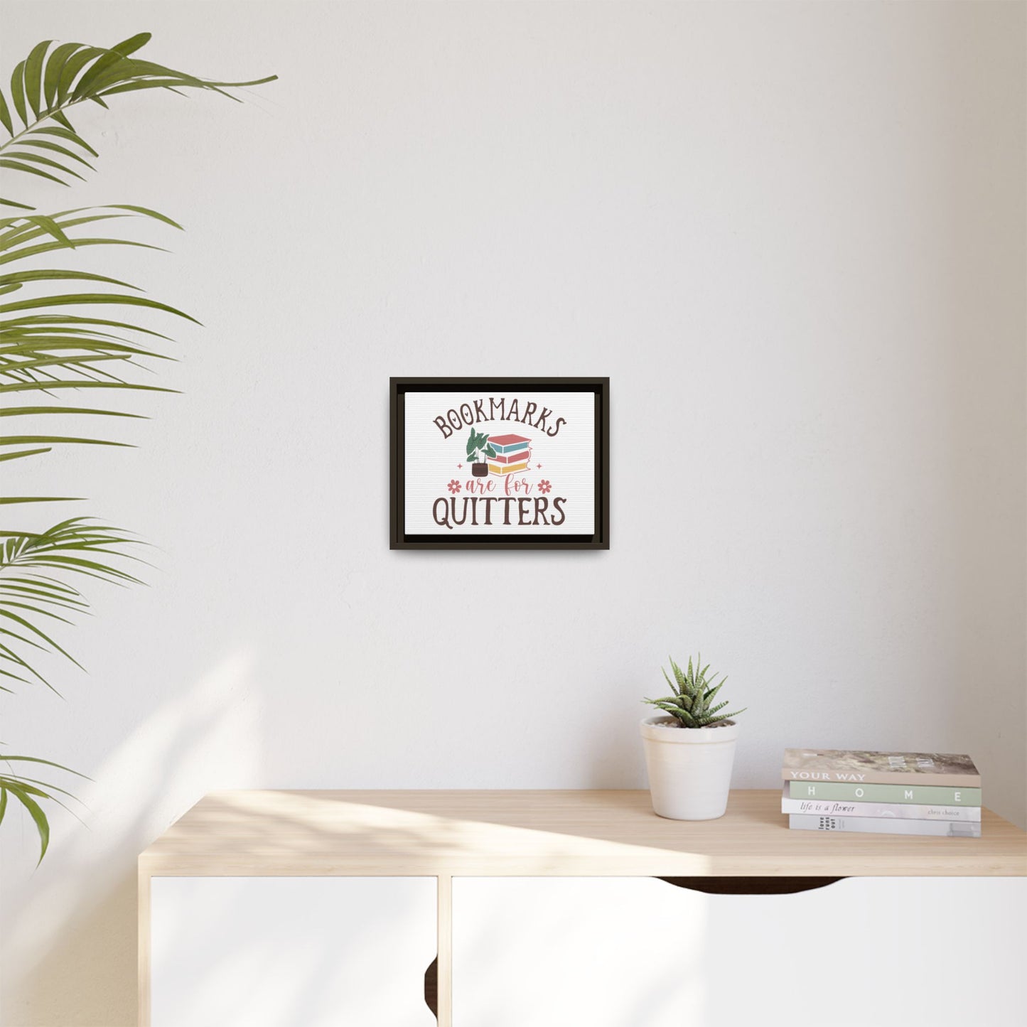 Bookmarks are for Quitters 12 X 9 Framed Matte Canvas Gift
