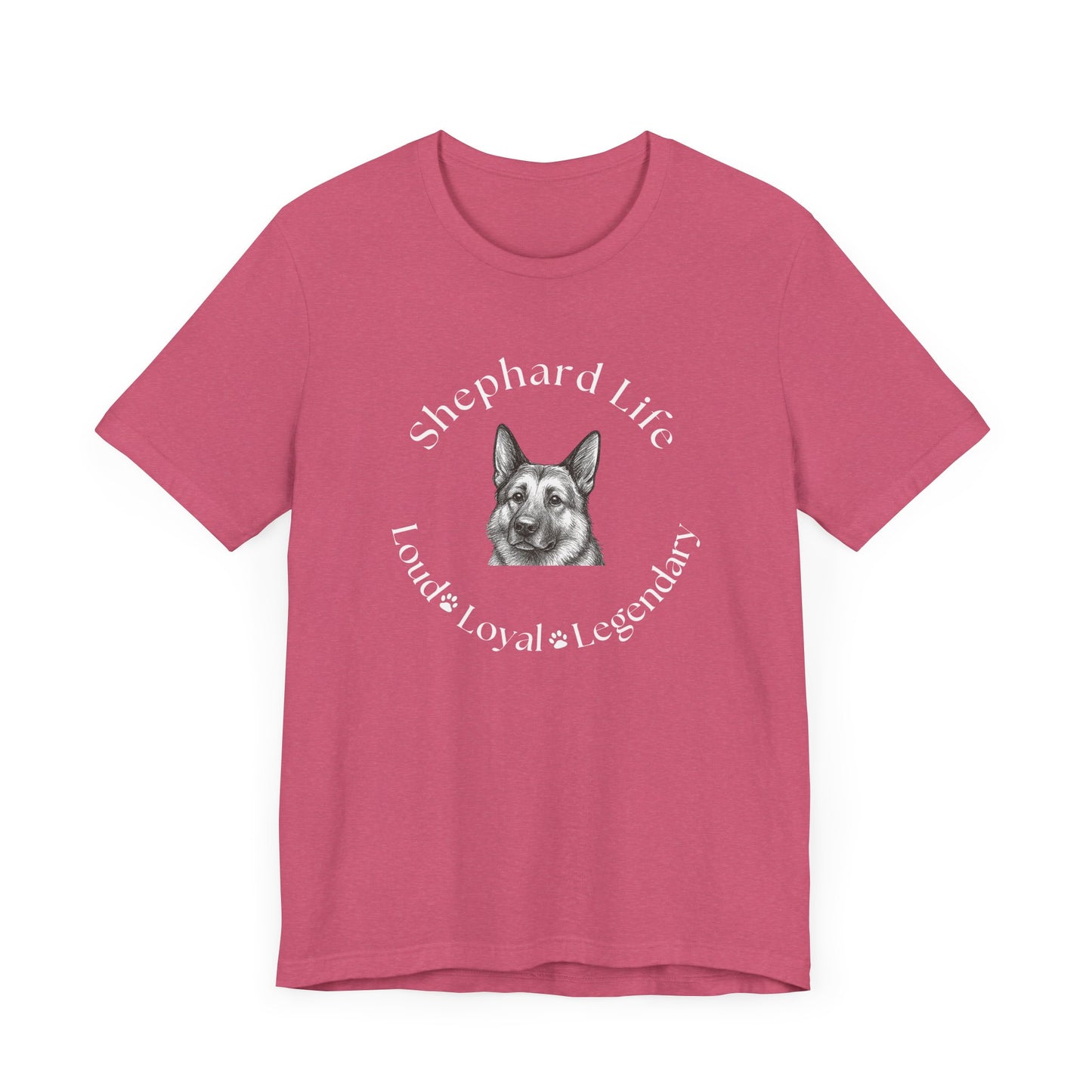 German Shephard Custom T-Shirt Shephard Life Loud Loyal Legendary
