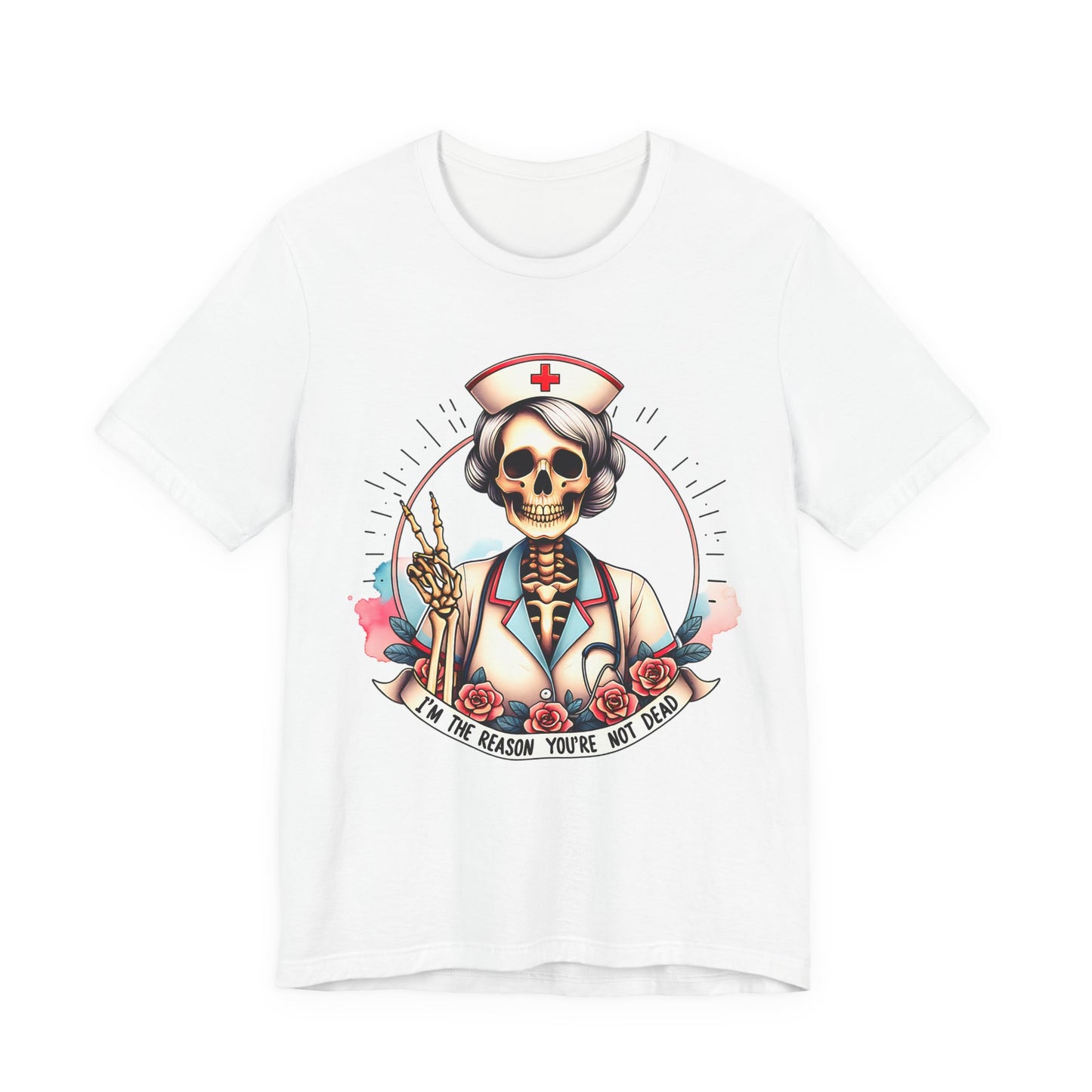 I'm the Reason You Aren't Dead Skeleton Nurse T-shirt Gift for Nurse Gift for Her Gift for Coworker