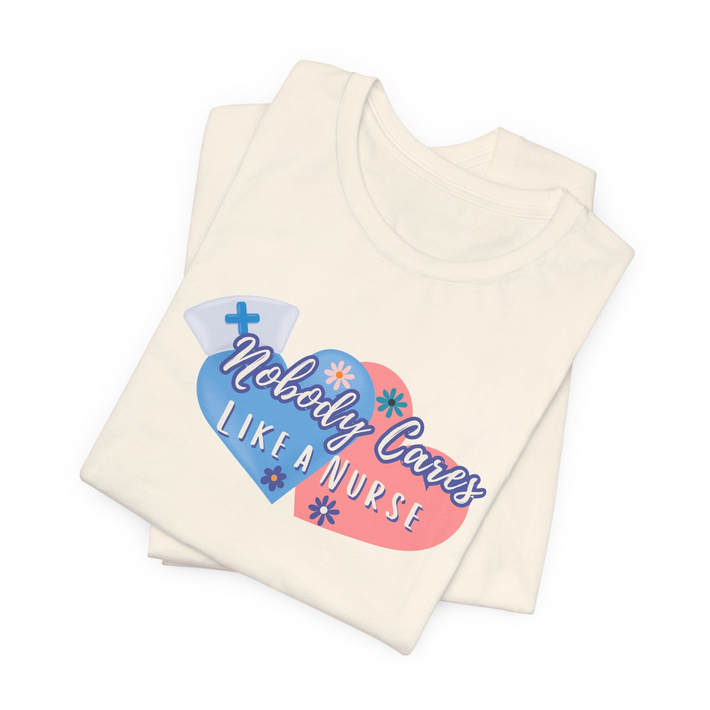 Nurse Appreciation T-Shirt, Nobody Cares Like a Nurse Heart Design Tee Gifts for Nurses Medical Professional Shirt Personalized Nurse Gift